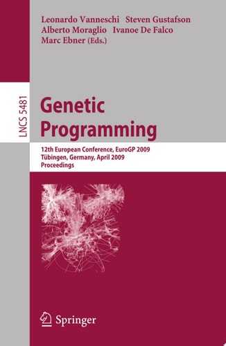 Genetic Programming 12th European Conference, EuroGP 2009 Tübingen, Germany, April, 15-17, 2009 Proceedings