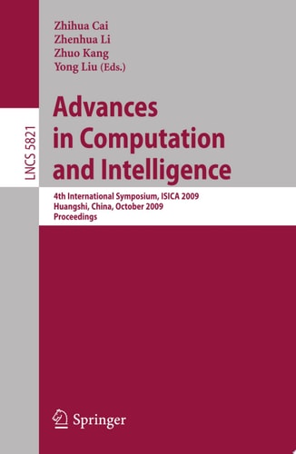 Advances in Computation and Intelligence 4th International Symposium on Intelligence Computation and Applications, ISICA 2009, Huangshi, China, October 23-25, 2009, Proceedings