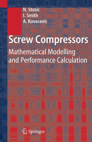 Screw Compressors Mathematical Modelling and Performance Calculation