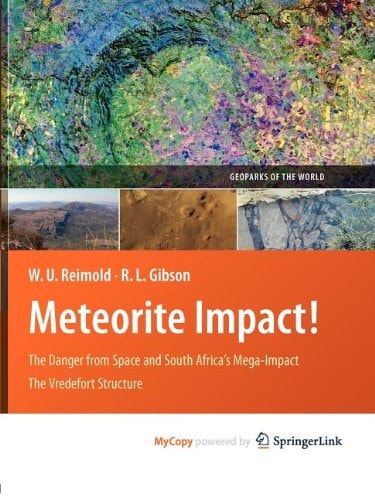 Meteorite Impact! The Danger from Space and South Africa's Mega-Impact The Vredefort Structure