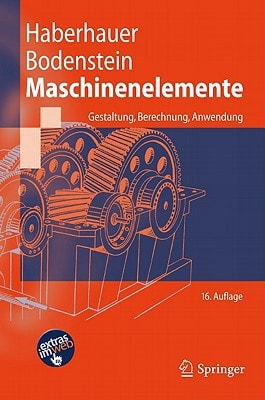 Maschinenelemente Gestaltung, Berechnung, Anwendung