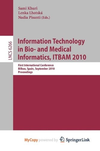Information, Technology in Bio- and Medical Informatics, ITBAM 2010 First International Conference, Bilbao, Spain, September 1-2, 2010, Proceedings