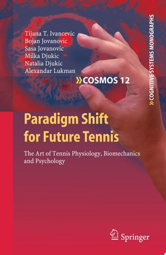 Paradigm Shift for Future Tennis The Art of Tennis Physiology, Biomechanics and Psychology