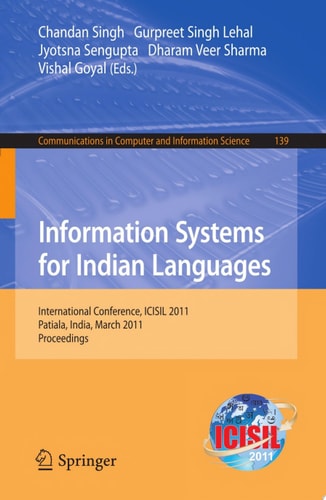Information Systems for Indian Languages International Conference, ICISIL 2011, Patiala, India, March 9-11, 2011. Proceedings