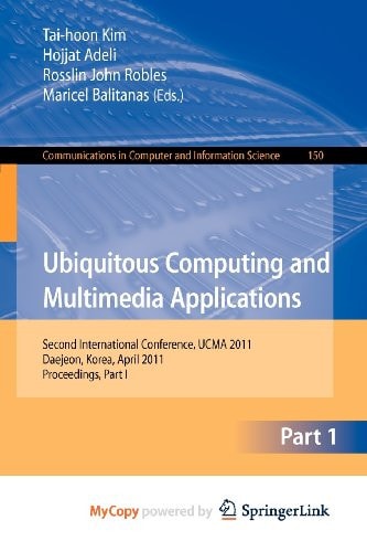 Ubiquitous Computing and Multimedia Applications Second International Conference, UCMA 2011, Daejeon, Korea, April 13-15, 2011. Proceedings, Part I