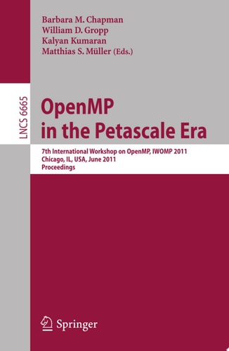 OpenMP in the Petascale Era 7th International Workshop on OpenMP, IWOMP 2011, Chicago, Il, USA, June 13-15, 2011, Proceedings