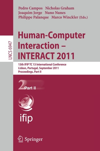 Human-Computer Interaction -- INTERACT 2011 13th IFIP TC 13 International Conference, Lisbon, Portugal, September 5-9, 2011, Proceedings, Part II
