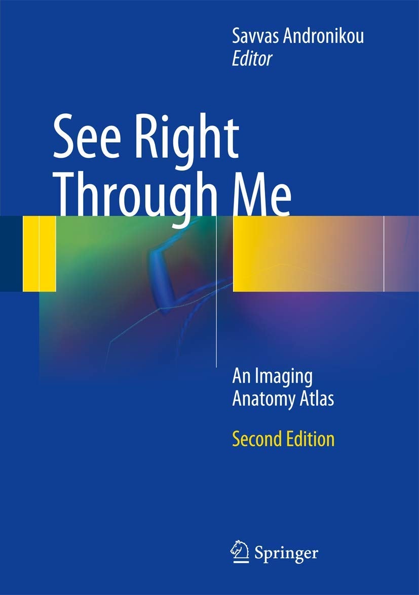 See Right Through Me An Imaging Anatomy Atlas
