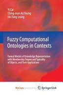 Fuzzy Computational Ontologies in Contexts Formal Models of Knowledge Representation with Membership Degree and Typicality of Objects, and Their Applications