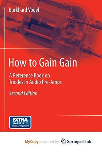 How to Gain Gain A Reference Book on Triodes in Audio Pre-Amps