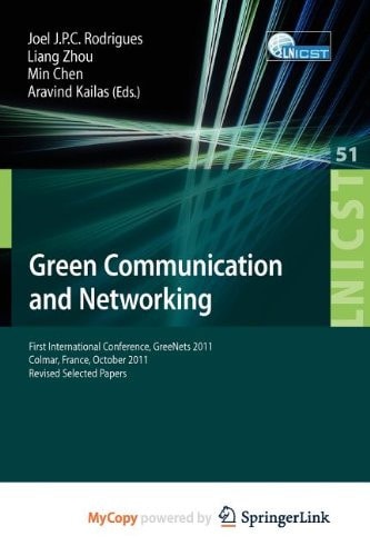 Green Communication and Networking First International Conference, GreeNets 2011, Colmar, France, October 5-7, 2011, Revised Selected Papers