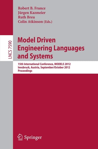 Model Driven Engineering Languages and Systems 15th International Conference, MODELS 2012, Innsbruck, Austria, September 30 -- October 5, 2012, Proceedings
