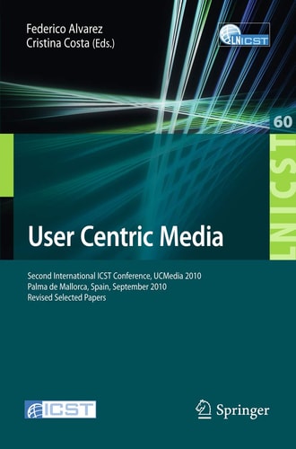 User Centric Media Second International Conference, UCMedia 2010, Palma, Mallorca, Spain, September 1-3, 2010, Revised Selected Papers