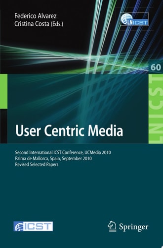 User Centric Media Second International Conference, UCMedia 2010, Palma, Mallorca, Spain, September 1-3, 2010, Revised Selected Papers
