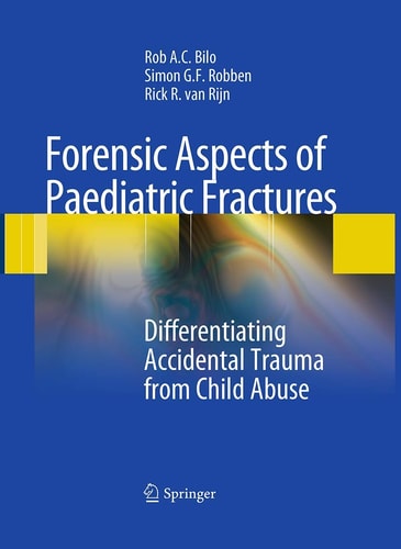 Forensic Aspects of Pediatric Fractures Differentiating Accidental Trauma from Child Abuse