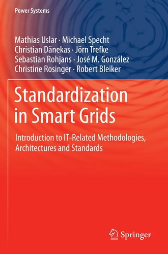 Standardization in Smart Grids Introduction to IT-Related Methodologies, Architectures and Standards