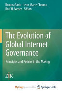 The Evolution of Global Internet Governance Principles and Policies in the Making