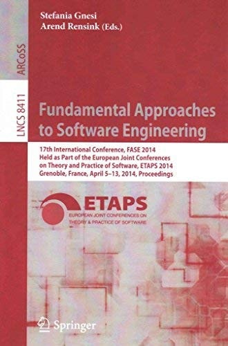 Fundamental Approaches to Software Engineering 17th International Conference, Fase 2014, Held As Part of the European Joint Conferences on Theory and Practice of Software, Etaps 2014, Grenoble, France, April 5-13, 2014, Proceedings