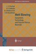 Melt Blowing: Equipment, Technology, and Polymer Fibrous Materials
