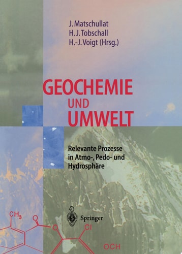 Geochemie und Umwelt Relevante Prozesse in Atmo-, Pedo- und Hydrosphäre