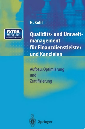 Qualitäts- und Umweltmanagement für Finanzdienstleister und Kanzleien Aufbau, Optimierung und Zertifizierung