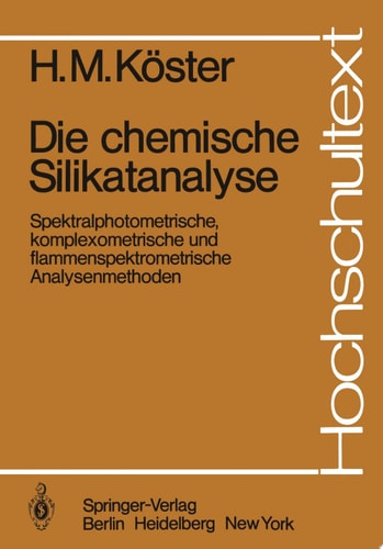 Die chemische Silikatanalyse Spektralphotometrische, komplexometrische und flammenspektrometrische Analysenmethoden