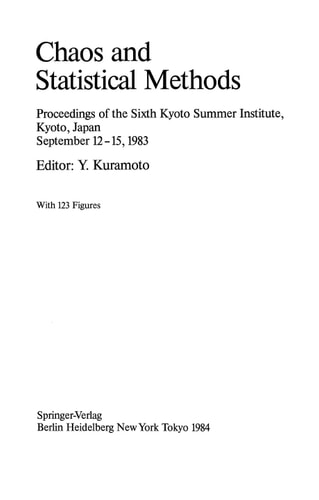 Chaos and Statistical Methods Proceedings of the Sixth Kyoto Summer Institute, Kyoto, Japan September 12–15, 1983