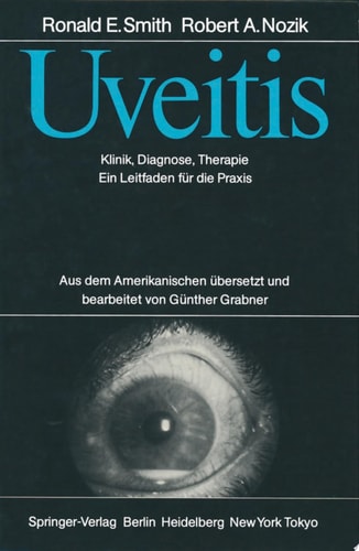 Uveitis Klinik, Diagnose, Therapie Ein Leitfaden für die Praxis
