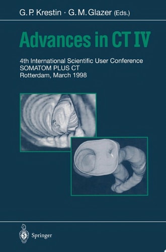 Advances in CT IV 4th International Scientific User Conference SOMATOM PLUS CT Rotterdam, March 1998