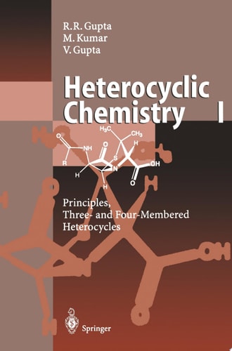 Heterocyclic Chemistry Volume I: Principles, Three- and Four-Membered Heterocycles