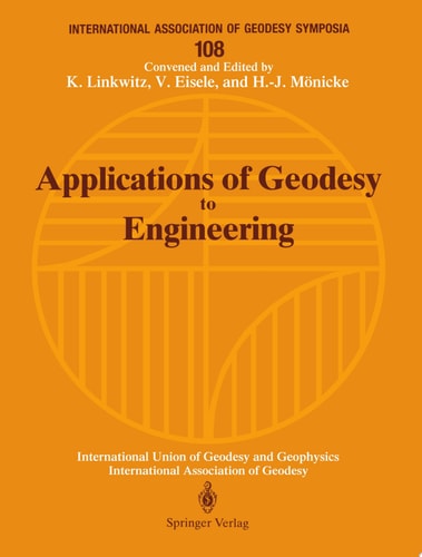 Applications of Geodesy to Engineering Symposium No. 108, Stuttgart, Germany, May 13–17, 1991
