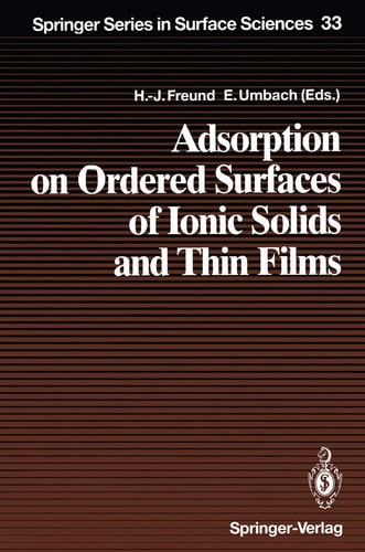 Adsorption on Ordered Surfaces of Ionic Solids and Thin Films Proceedings of the 106th WE-Heraeus Seminar, Bad Honnef, Germany, February 15–18, 1993
