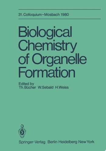Biological Chemistry of Organelle Formation 31. Colloquium, 14.-19. April