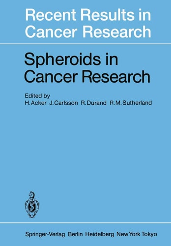 Spheroids in Cancer Research Methods and Perspectives