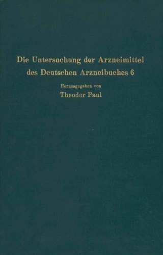 Die Untersuchung der Arzneimittel des Deutschen Arzneibuches 6: Ihre wissenschaftlichen Grundlagen und ihre praktische Ausführung · Anleitung für Studierende Apotheker und Ärzte (German Edition)
