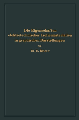 Die Eigenschaften elektrotechnischer Isoliermaterialien in graphischen Darstellungen: Eine Sammlung von Versuchsergebnissen aus Technik und Wissenschaft (German Edition)
