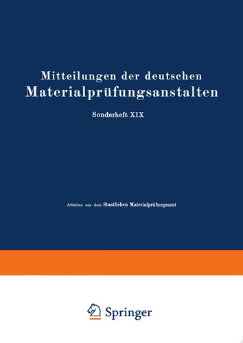 Mitteilungen der deutschen Materialprüfungsanstalten Sonderheft XIX: Arbeiten aus dem Staatlichen Materialprüfungsamt und dem Kaiser Wilhelm-Institut für Metallforschung zu Berlin-Dahlem
