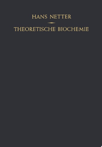 Theoretische Biochemie Physikalisch-Chemische Grundlagen der Lebensvorgänge