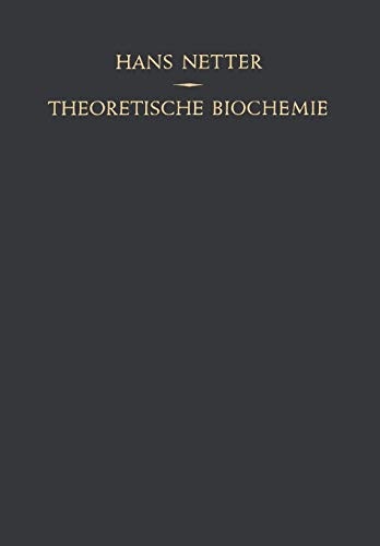 Theoretische Biochemie Physikalisch-Chemische Grundlagen der Lebensvorgänge