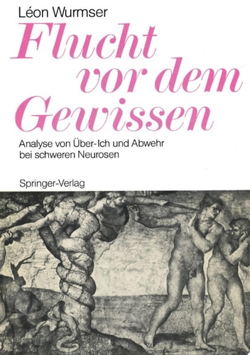Flucht vor dem Gewissen Analyse von Über-Ich und Abwehr bei schweren Neurosen