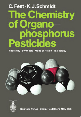 The Chemistry of Organophosphorus Pesticides Reactivity - Synthesis - Mode of Action - Toxicology