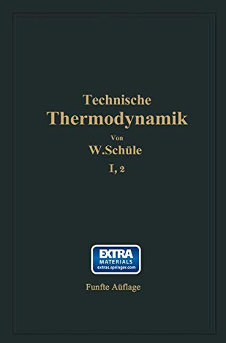 Technische Thermodynamik Erster Band Die für den Maschinenbau wichtigsten Lehren nebst technischen Anwendungen Zweiter Teil: Lehre von den Dämpfen