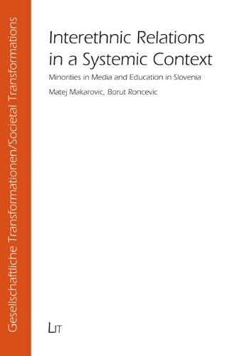 Interethnic Relations in a Systemic Context Minorities in Media and Education in Slovenia