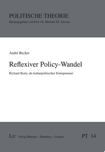 Reflexiver Policy-Wandel Richard Rorty als kulturpolitischer Entrepreneur