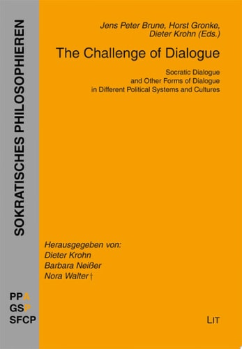 The Challenge of Dialogue Socratic Dialogue and Other Forms of Dialogue in Different Political Systems and Cultures