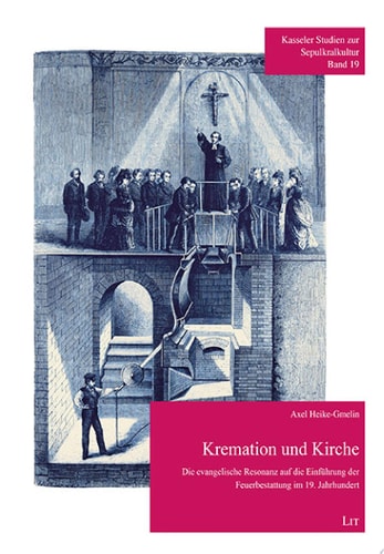 Kremation und Kirche die evangelische Resonanz auf die Einführung der Feuerbestattung im 19. Jahrhundert