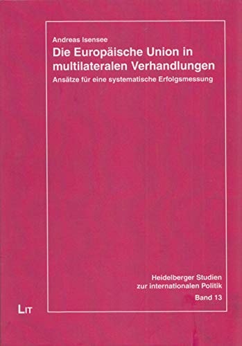 Die Europäische Union in multilateralen Verhandlungen Ansätze für eine systematische Erfolgsmessung