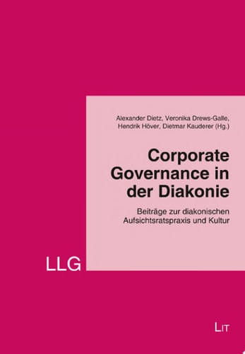 Corporate Governance in der Diakonie Beiträge zur diakonischen Aufsichtsratspraxis und Kultur