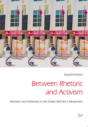 Between Rhetoric and Activism Marxism and Feminism in the Indian Women's Movement