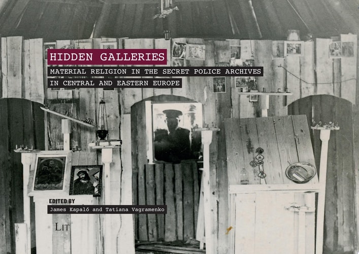 Hidden Galleries Material Religion in the Secret Police Archives in Central and Eastern Europe